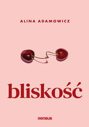 Bliskość. Alina Adamowicz