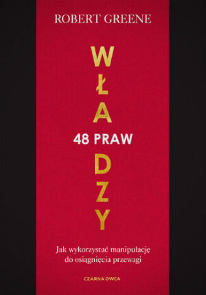 48 praw władzy. Jak wykorzystać manipulację do osiągnięcia przewagi