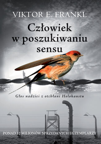 Człowiek w poszukiwaniu sensu. Głos nadziei z otchłani Holokaustu Viktor E. Frankl
