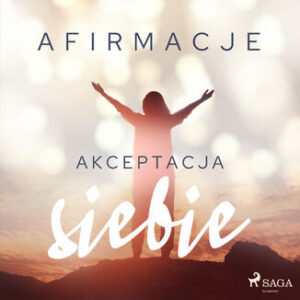 Afirmacje. Afirmacje  Akceptacja siebie