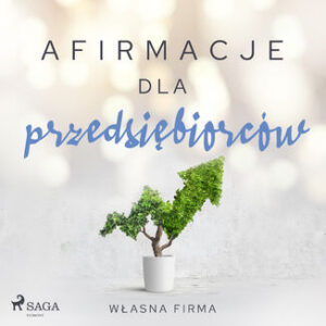 Afirmacje. Afirmacje dla przedsiębiorców  Własna firma