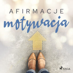 Afirmacje. Afirmacje  Motywacja