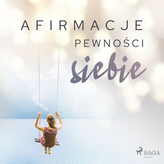 Afirmacje. Afirmacje pewności siebie wersja dla kobiet