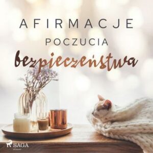 Afirmacje. Afirmacje poczucia bezpieczeństwa