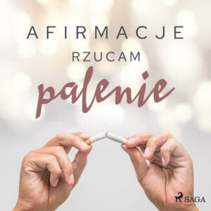 Afirmacje. Afirmacje Rzucam palenie  wersja dla mężczyzn