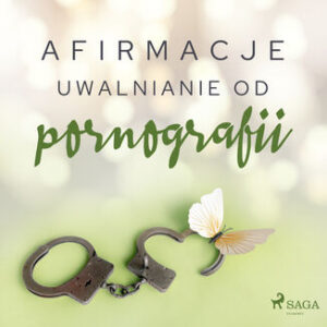 Afirmacje. Afirmacje  Uwalnianie od pornografii