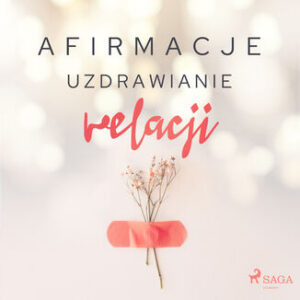 Afirmacje. Afirmacje  Uzdrawianie relacji