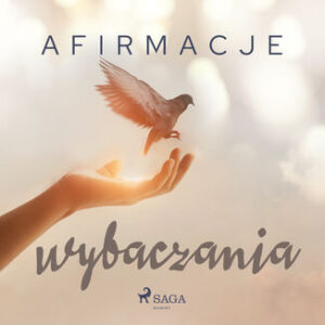 Afirmacje. Afirmacje wybaczania