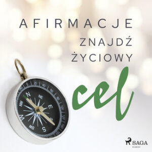 Afirmacje. Afirmacje  Znajdź życiowy cel