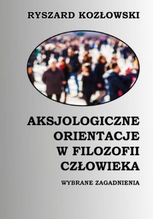 Aksjologiczne orientacje w filozofii człowieka