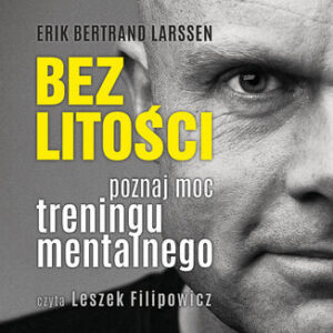 Bez litości. Poznaj moc treningu mentalnego