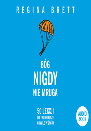 Bóg nigdy nie mruga. 50 lekcji na trudniejsze chwile w życiu