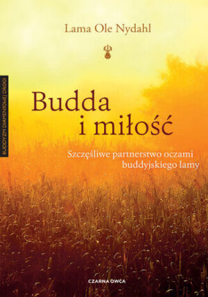Budda i miłość. Szczęśliwe partnerstwo oczami buddyjskiego lamy