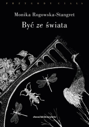 Być ze świata. Cztery eseje o etyce posthumanistycznej
