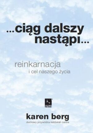 Ciąg dalszy nastąpi... Reinkarnacja i cel naszego życia