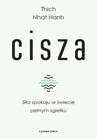 Cisza. Siła spokoju w świecie pełnym zgiełku