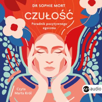 CZUŁOŚĆ. Poradnik pozytywnego egoizmu