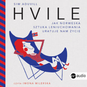 Hvile. Jak norweska sztuka leniuchowania uratuje nam życie