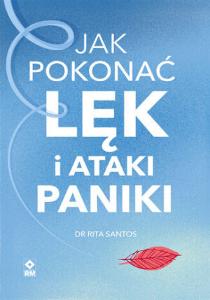 Jak pokonać lęk i ataki paniki