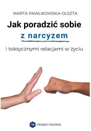 Jak poradzić sobie z narcyzem i toksycznymi relacjami