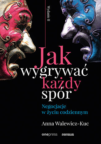 Jak wygrywać każdy spór. Negocjacje w życiu codziennym. Wydanie II
