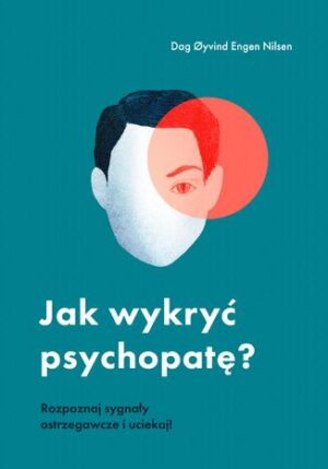 Jak wykryć psychopatę? Rozpoznaj sygnały ostrzegawcze i uciekaj!