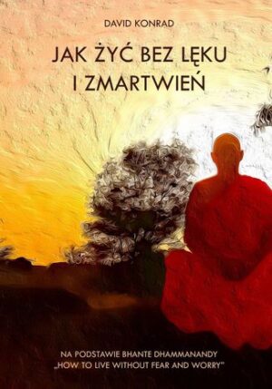 Jak żyć bez lęku i zmartwień