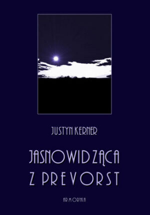 Jasnowidząca z Prevorst. Spostrzeżenia we względzie wewnętrznego życia człowieka tudzież przenikania świata duchów do naszego świata