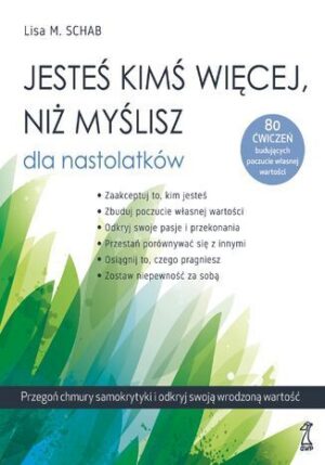 Jesteś kimś więcej, niż myślisz dla nastolatków. Przegoń chmury samokrytyki i odkryj swoją wrodzoną wartość