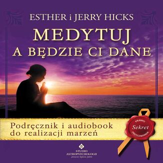 Medytuj a będzie Ci dane. Audiobook do realizacji marzeń