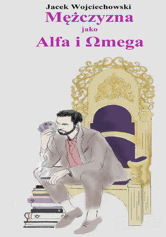Mężczyzna jako Alfa i Omega