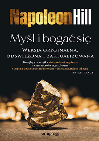 Myśl i bogać się. Wersja oryginalna, odświeżona i zaktualizowana
