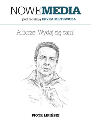 NOWE MEDIA pod redakcją Eryka Mistewicza: Autorze! Wydaj się sam!