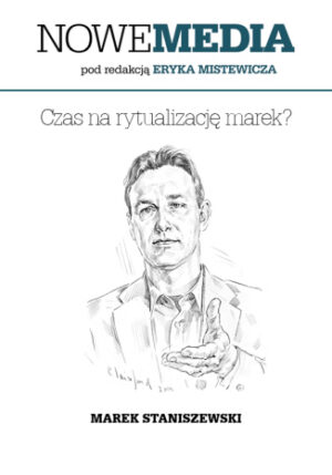 NOWE MEDIA pod redakcją Eryka Mistewicza: Czas na rytualizację marek?