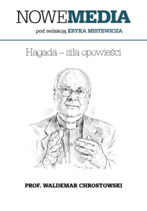 NOWE MEDIA pod redakcją Eryka Mistewicza: Hagada  siła opowieści