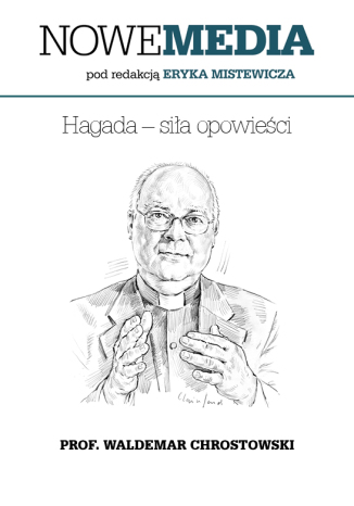 NOWE MEDIA pod redakcją Eryka Mistewicza: Hagada siła opowieści