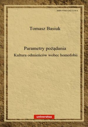 Parametry pożądania. Kultura odmieńców wobec homofobii
