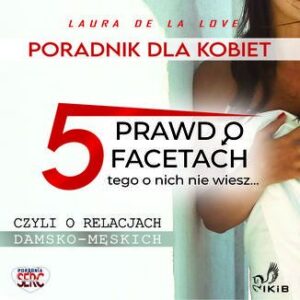 Poradnik dla kobiet- 5 prawd o facetach...Tego o nich nie wiesz