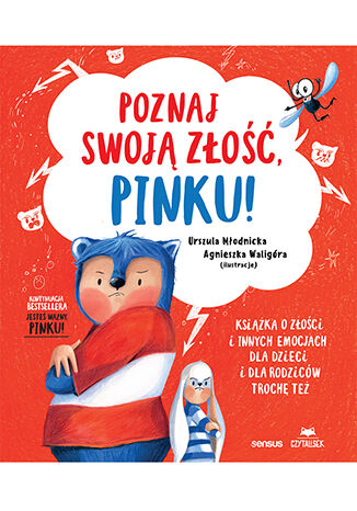 Poznaj swoją złość, Pinku! Książka o złości i innych emocjach dla dzieci i dla rodziców trochę też