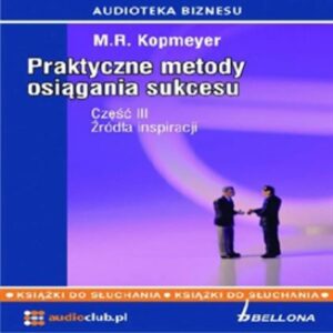 Praktyczne metody osiągania sukcesu  Część 3