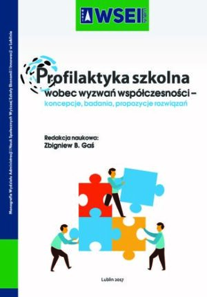 Profilaktyka szkolna wobec wyzwań współczesności - koncepcje, badania, propozycje rozwiązań