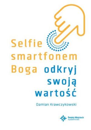 Selfie smartfonem Boga. Odkryj swoją wartość
