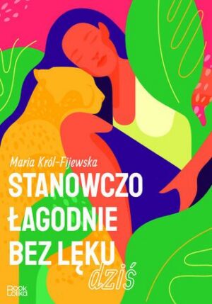 Stanowczo, łagodnie, bez lęku... Dziś