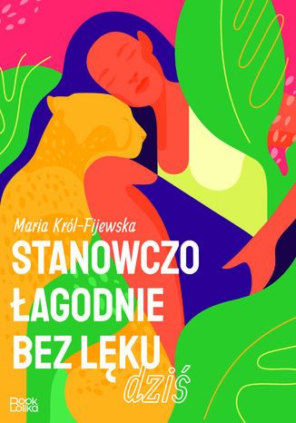 Stanowczo, łagodnie, bez lęku... Dziś