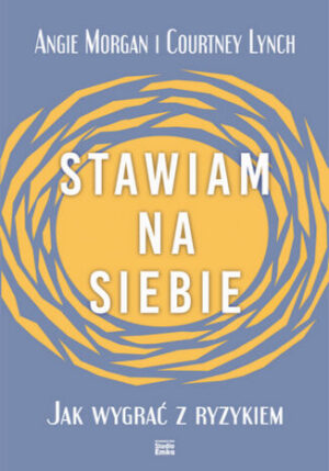 Stawiam na siebie. Jak wygrać z ryzykiem