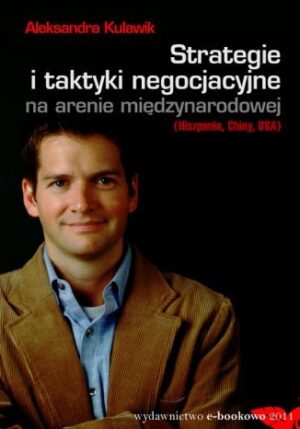 Strategie i taktyki negocjacyjne na arenie międzynarodowej (Hiszpania, Chiny, USA)