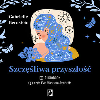 Szczęśliwa przyszłość. Uwolnij się od traum