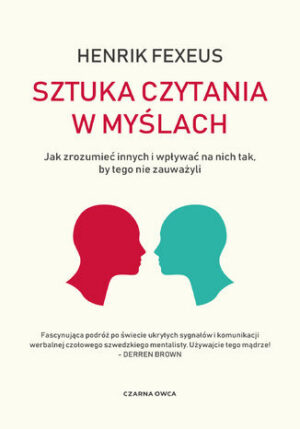 Sztuka czytania w myślach. Jak zrozumieć innych i wpływać na nich tak, by tego nie zauważyli