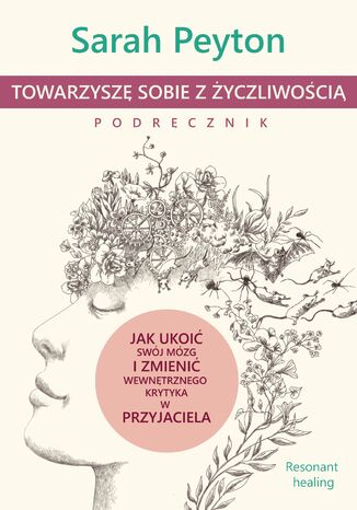 Towarzyszę sobie z życzliwością - podręcznik. Metoda Resonant Healing