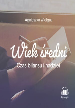 Wiek średni. Czas bilansu i nadziei